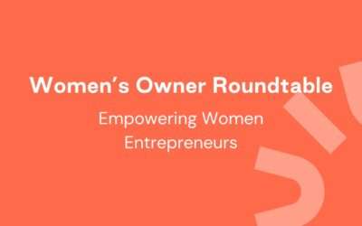 Women’s Owner Roundtable: Empowering Women Entrepreneurs